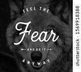 Small photo of Inspirational and motivational quote; Feel the fear and do it anyway. Great for digital & print purpose.