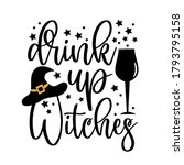 drink up witches   funny... | Shutterstock .eps vector #1793795158