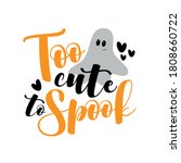Too Cute To Spook  Halloween...