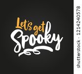 let's get spooky   halloween... | Shutterstock .eps vector #1214240578