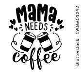 Mama Needs Coffee   Concept...