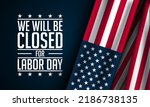 Labor Day Background Design. We will be closed for Labor Day. Vector Illustration.