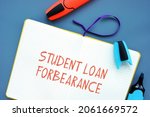 Small photo of Conceptual photo about Student Loan Forbearance with written text.