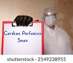 Small photo of Healthcare concept meaning Cardiac Perfusion Scan with phrase on the page.