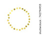 circle golden confetti. vector... | Shutterstock .eps vector #742794955