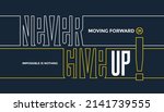 never give up  moving forward ... | Shutterstock .eps vector #2141739555
