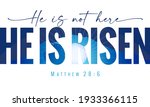 He Is Not Here He Is Risen  ...