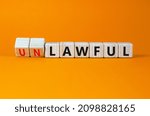 Small photo of Lawful or unlawful symbol. Turned wooden cubes and changed the word unlawful to lawful. Beautiful orange table, orange background, copy space. Business and lawful or unlawful concept.