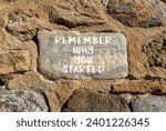 Small photo of Remember why you started symbol. Concept word Remember why you started on beautiful stone. Beautiful stone wall background. Business remember why you started concept. Copy space.