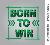 Born To Win  T Shirt Design