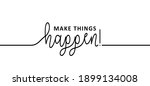 Slogan Make Things Happen....