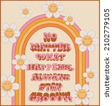 Retro groovy rainbow print with inspirational slogan and flowers for graphic tee t shirt or poster - Vector