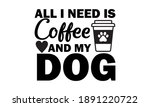 all i need is coffee and my dog ... | Shutterstock .eps vector #1891220722