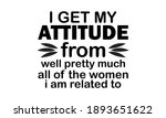 i get my attitude from well... | Shutterstock .eps vector #1893651622