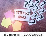 Small photo of Hand writing sign Status Quo. Word Written on existing state of affairs regarding social or political issues Writing Inquiries And Thinking Of New Ideas, Breaking Confusion And Mystery