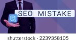 Small photo of Text sign showing Seo Mistake. Business approach action or judgment that is misguided or wrong in search engine