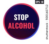stop alcohol. badge  icon... | Shutterstock .eps vector #500160712