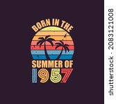 Born In The Summer Of 1957 ...