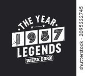 The Year 1957 Legends Were Born