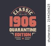 Classic 1906 Quarantine Edition. 1906 Vintage Retro Birthday