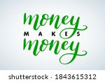 money makes money hand brush... | Shutterstock .eps vector #1843615312