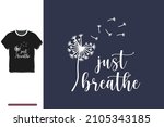 Just Breathe T Shirt Design