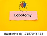 Small photo of Lobotomy.The word is written on a slip of colored paper. Psychological terms, psychologic words, Spiritual terminology. psychiatric research. Mental Health Buzzwords.