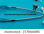 Small photo of Cannabinoid Hyperemesis Syndrome.The word is written on a slip of colored paper. health terms, health care words, medical terminology. wellness Buzzwords. disease acronyms.