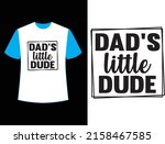 dad s little dude t shirt design | Shutterstock .eps vector #2158467585