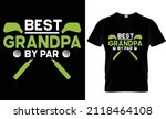 Best Grandpa By Par  T Shirt...