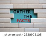 Small photo of Gather the facts symbol. Wooden blocks with words Gather the facts. Beautiful grey green background. Business and Gather the facts concept. Copy space.