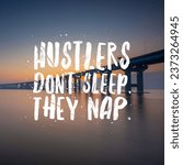 Small photo of Hustlers don’t sleep, they nap. Motivational and inspirational quote. Nature Background.