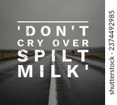 Small photo of 'Don't cry over spilt milk'. A idiom, Poster.
