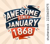 Awesome since January 1868. Born in January 1868 birthday quote vector design