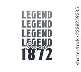 Legend Since 1872,  Born in 1872 birthday design