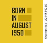 Born in August 1950 Happy Birthday tshirt for August 1950