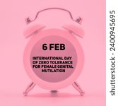 Small photo of 6 February International day of zero tolerance for female genital mutilation written over clock background