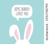 Some Bunny Loves You. Easter...