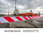 work zone safety.under construction and caution advertisements.the machine is working.No entry at Container ship in docks