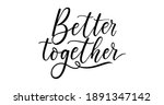 better together inspirational... | Shutterstock .eps vector #1891347142