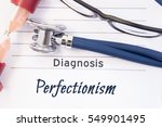 Diagnosis Perfectionism. Psychiatric diagnosis Perfectionism is written on paper, on which lay stethoscope and hourglass for measuring time to research. Concept photo for psychiatry or psychology