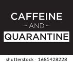 caffeine and quarantine  ... | Shutterstock .eps vector #1685428228