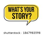 What's Your Story Speech Bubble ...