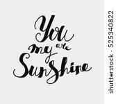 lettering "you are my sunshine."... | Shutterstock .eps vector #525340822