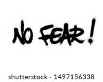 graffiti no fear text sprayed... | Shutterstock .eps vector #1497156338