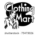 clothing mart   retro ad art... | Shutterstock .eps vector #75473026