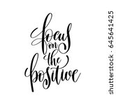 focus in the positive brush ink ... | Shutterstock . vector #645641425