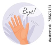 hand waving goodbye vector... | Shutterstock .eps vector #755273578